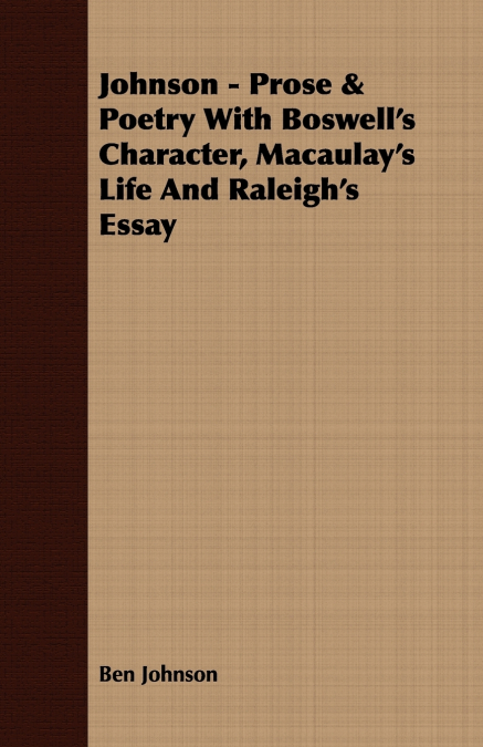 Johnson - Prose & Poetry With Boswell’s Character, Macaulay’s Life And Raleigh’s Essay