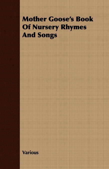 Mother Goose’s Book of Nursery Rhymes and Songs