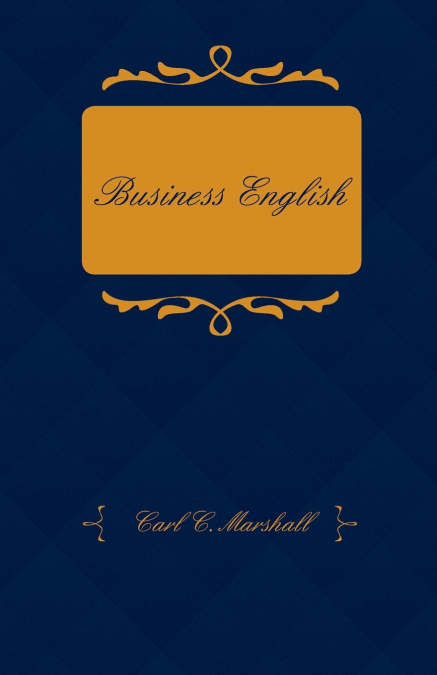 Business English; A Course in Practical Grammar and Business Correspondence for Commercial Schools