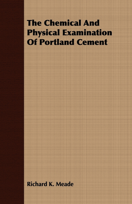 The Chemical And Physical Examination Of Portland Cement