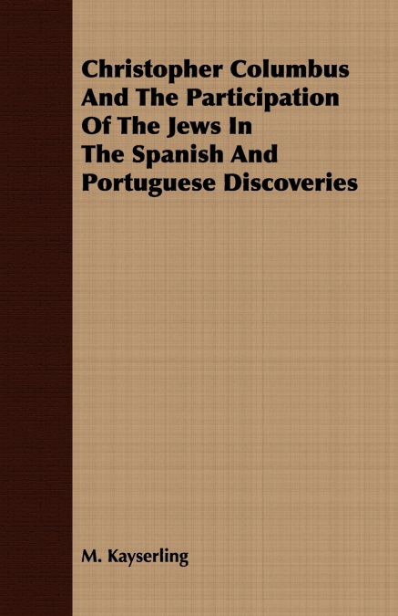Christopher Columbus And The Participation Of The Jews In The Spanish And Portuguese Discoveries