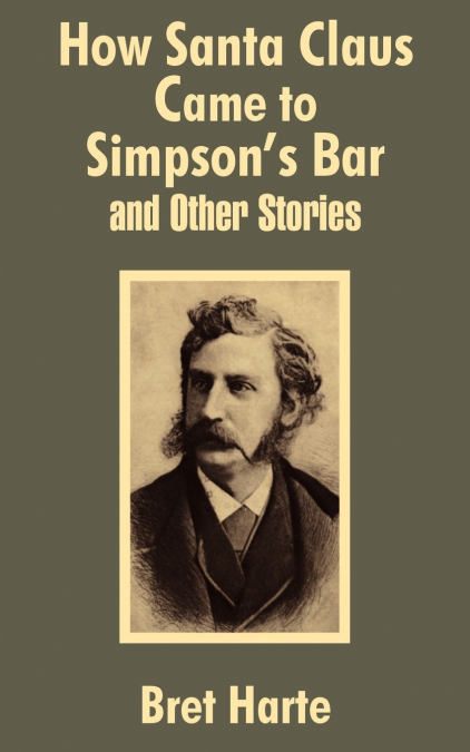 How Santa Claus Came to Simpson’s Bar & Other Stories