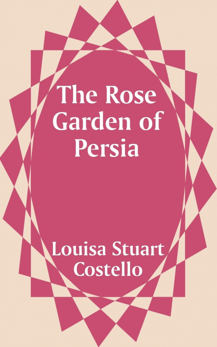 Rose Garden of Persia, The