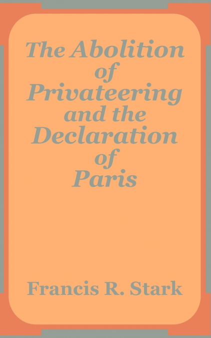 Abolition of Privateering and the Declaration of Paris, The