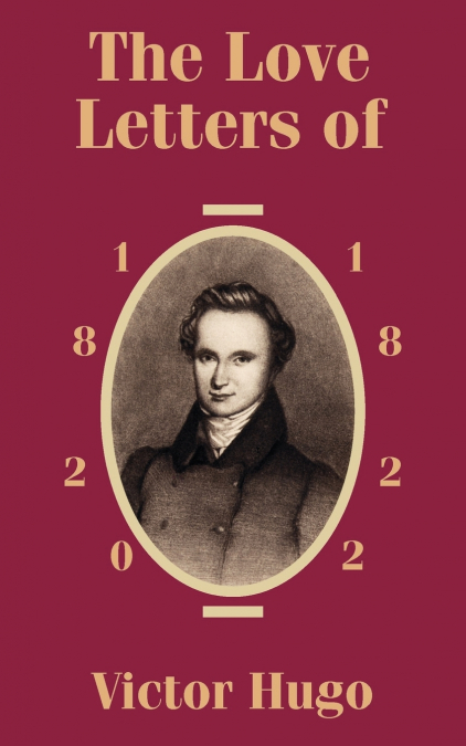 Love Letters of Victor Hugo 1820 - 1822, The