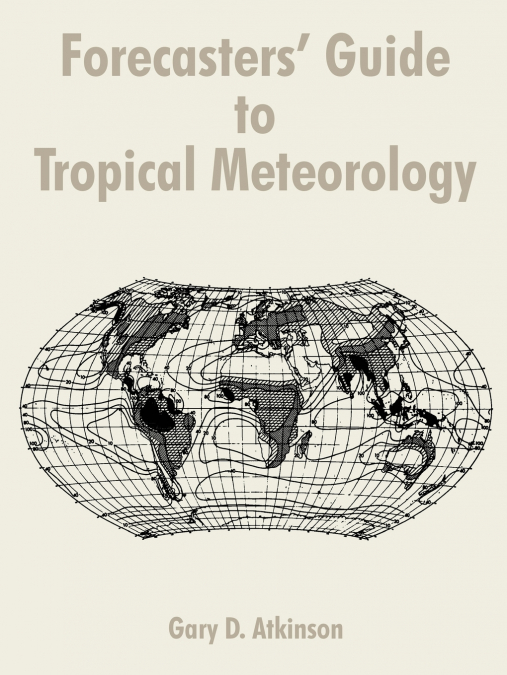 Forecasters’ Guide to Tropical Meteorology