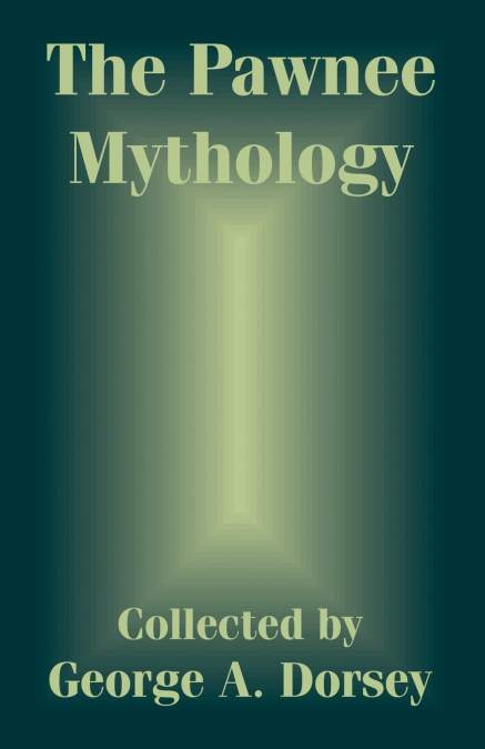 Pawnee Mythology, The