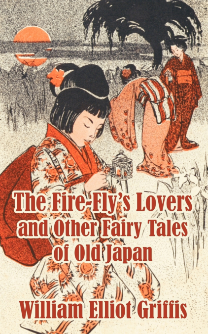Fire-Fly’s Lovers and Other Fairy Tales of Old Japan, The