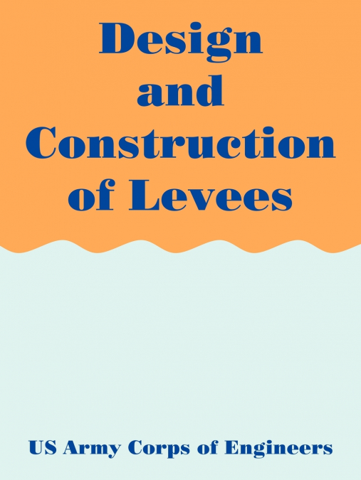 Design and Construction of Levees