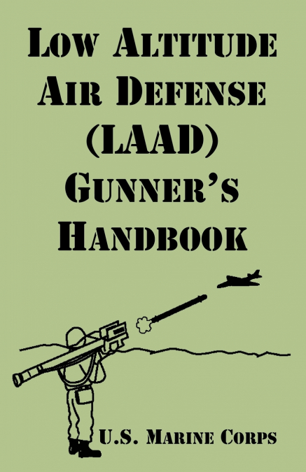 Low Altitude Air Defense (LAAD) Gunner’s Handbook