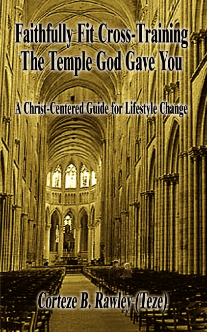 Faithfully Fit Cross-Training The Temple God Gave You