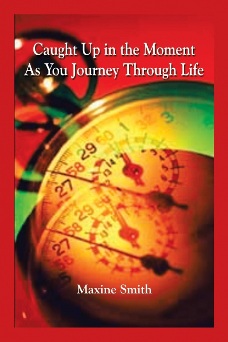 Caught Up in the Moment As You Journey Through Life