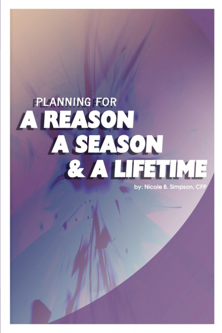 Planning for a Reason, a Season, and a Lifetime