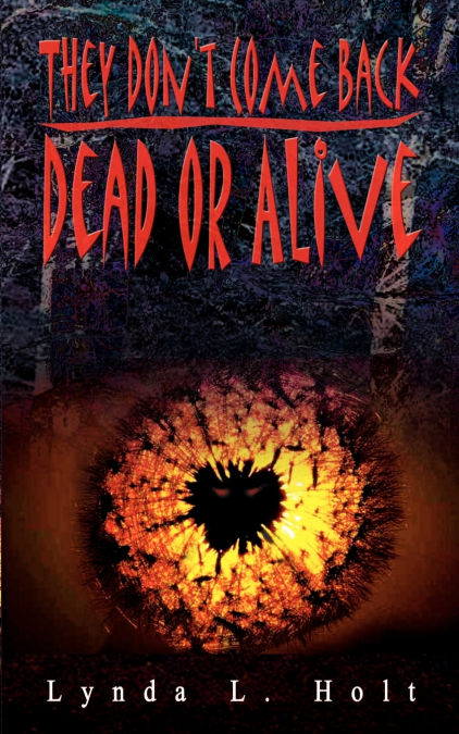They Don’t Come Back Dead or Alive
