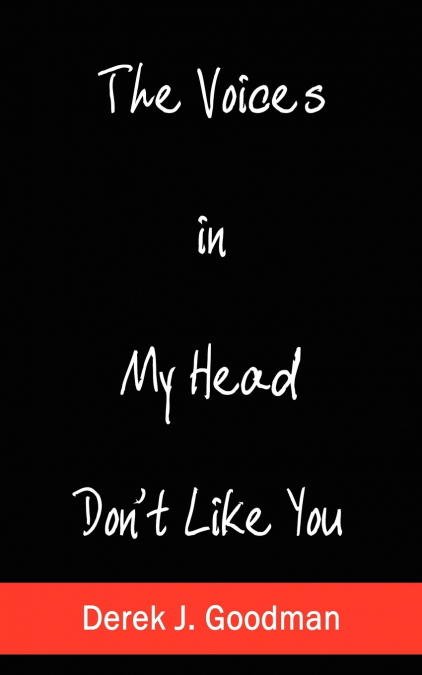 The Voices in My Head Don’t Like You