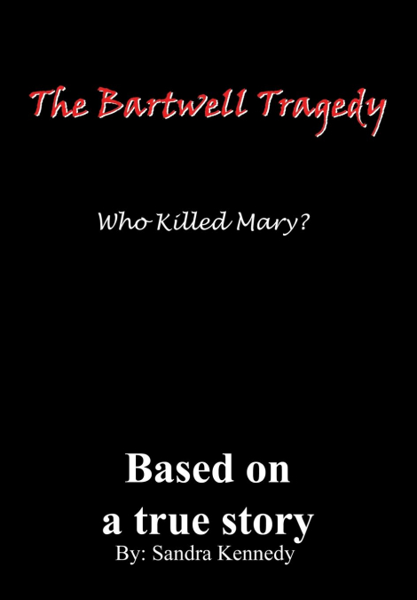 The Bartwell Tragedy-Who Killed Mary?