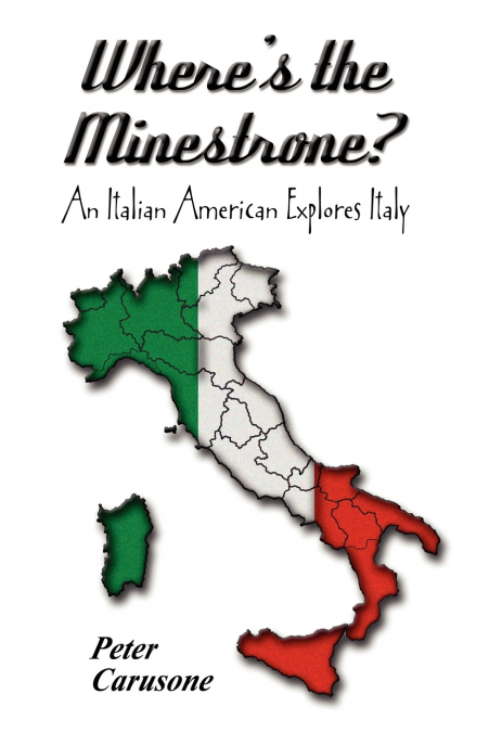 Where’s the Minestrone? An Italian American Explores Italy