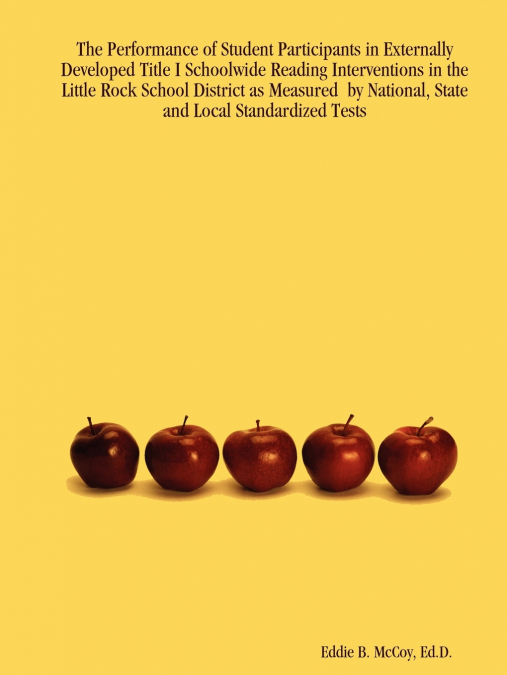 The Performance of Student Participants in Externally Developed Title I Schoolwide Reading Interventions in the Little Rock School District as Measure
