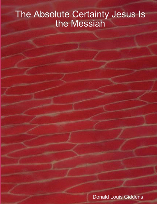 The Absolute Certainty Jesus Is the Messiah