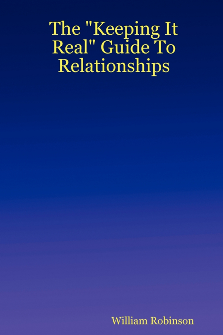 The Keeping It Real Guide to Relationships