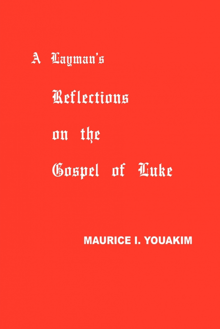 A Layman’s Reflections on the Gospel of Luke
