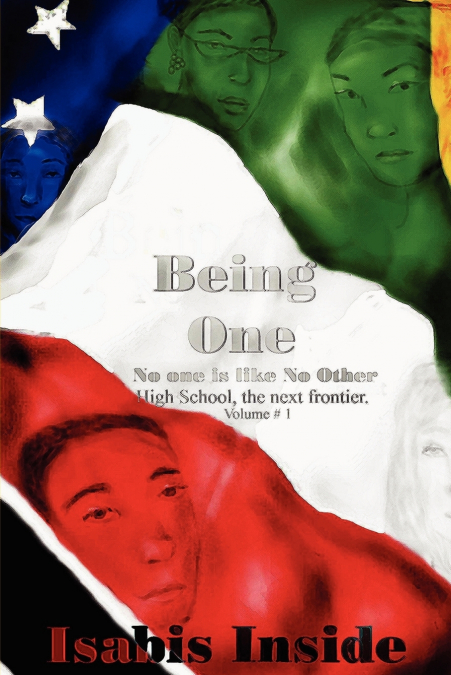 Being One - No One is like No Other. High School- The next frontier. v. 1