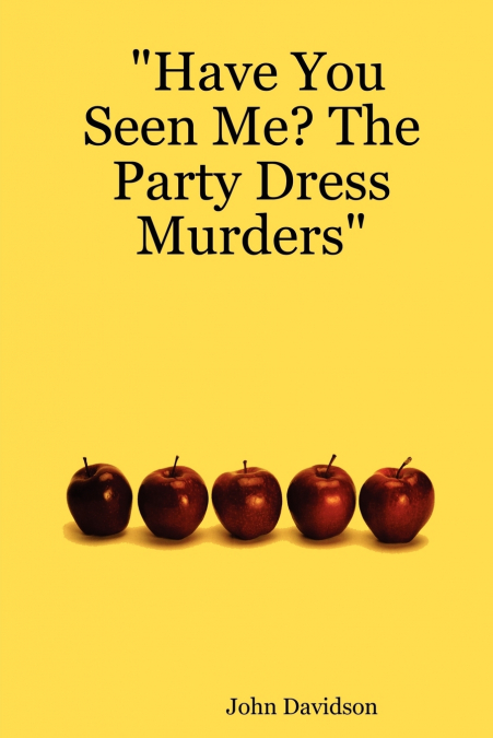 Have You Seen Me? the Party Dress Murders