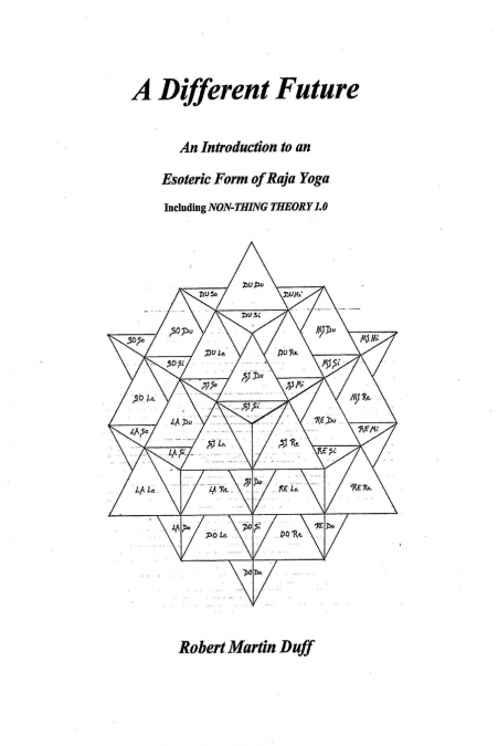 A DIFFERENT FUTURE - An Introduction to an Esoteric Form of Raja Yoga