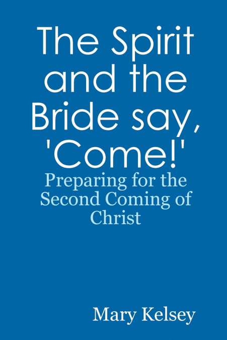 The Spirit and the Bride say, ’Come!’