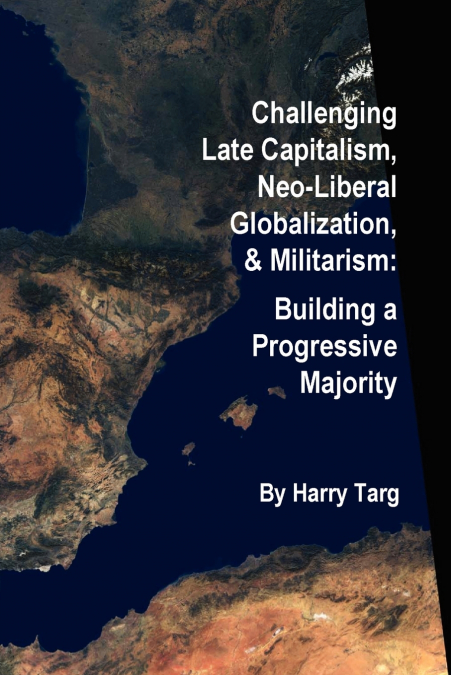 Challenging Late Capitalism, Neoliberal Globalization, & Militarism