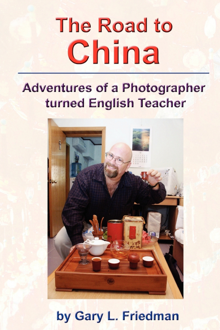 The Road to China - Adventures of a Photographer turned English Teacher