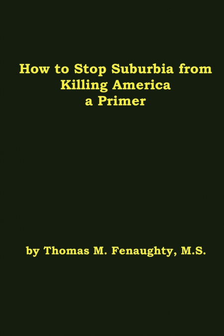 How to Stop Suburbia from Killing America - A Primer.