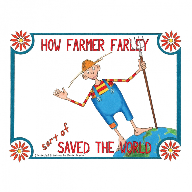 How Farmer Farley sort of Saved the World