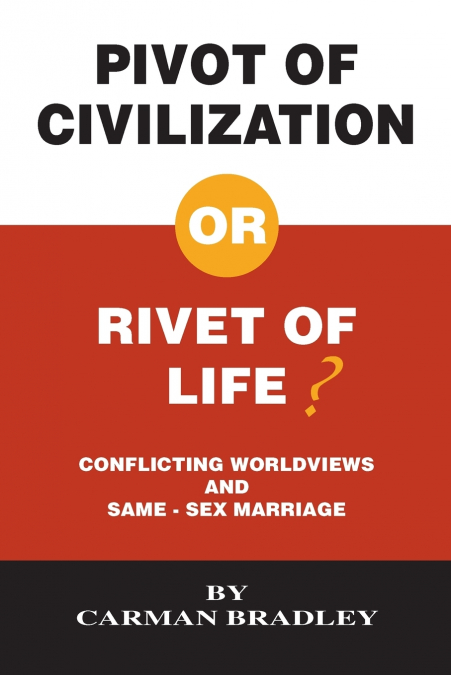 Pivot of Civilization or Rivet of Life? Conflicting Worldviews and Same-Sex Marriage
