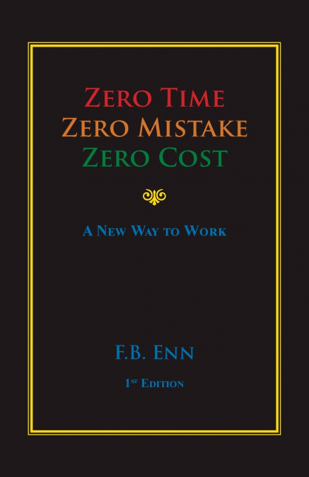 Zero Time, Zero Mistake, Zero Cost - a New Way to Work