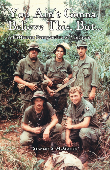 You Ain’t Gonna Believe This But... A Different Perspective of Vietnam