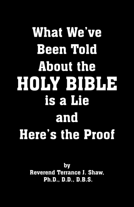 What We’ve Been Told about the Holy Bible Is a Lie and Here’s the Proof