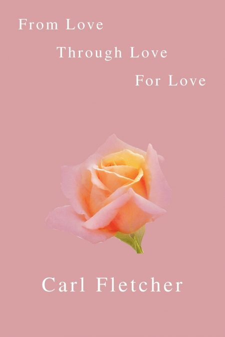 From Love, Through Love, for Love