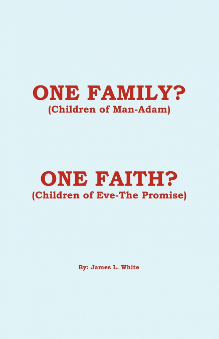 One Family? (Children of Man - Adam) One Faith? (Children of Eve - The Promise)
