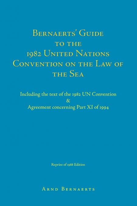 Bernaerts’ Guide to the 1982 United Nations Convention on the Law of the Sea