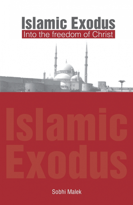 Islamic Exodus into the Freedom of Christ