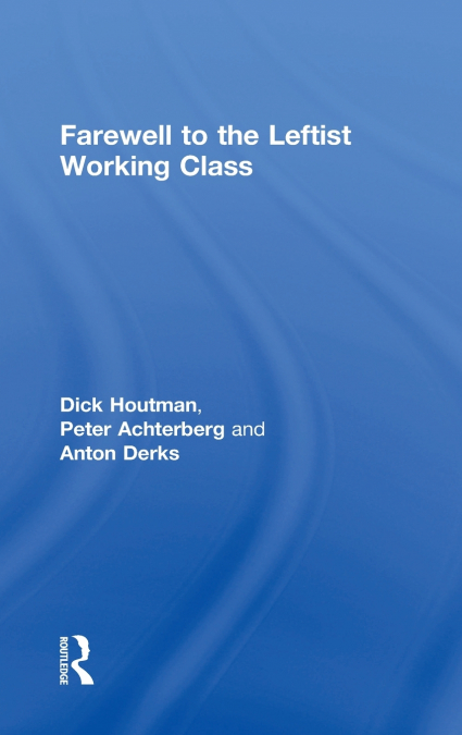 Farewell to the Leftist Working Class
