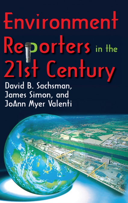 Environment Reporters in the 21st Century