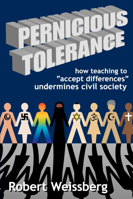 Pernicious Tolerance