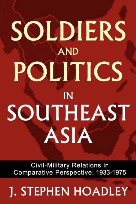 Soldiers and Politics in Southeast Asia