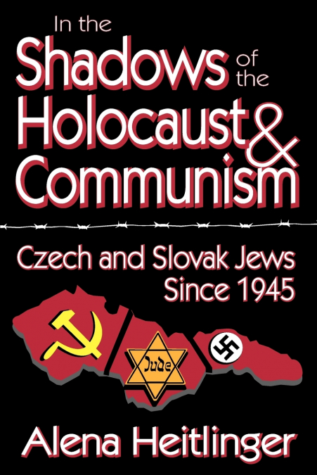 In the Shadows of the Holocaust and Communism