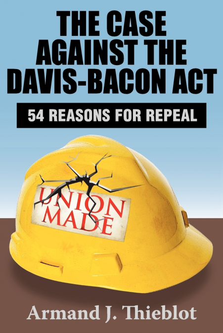 The Case Against the Davis-Bacon Act