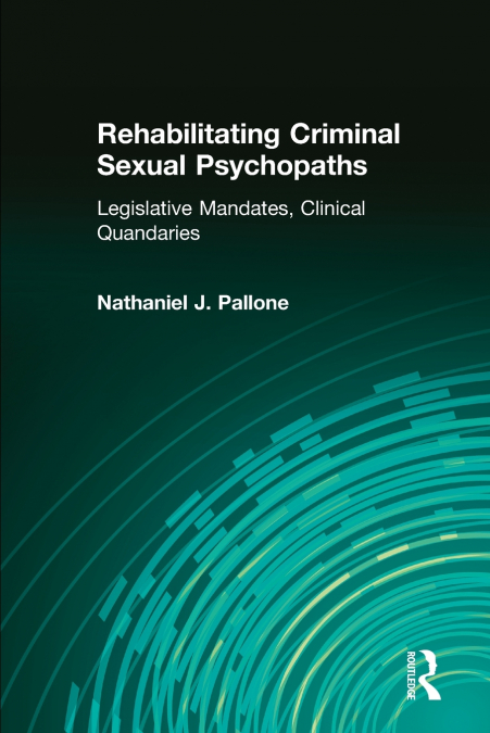 Rehabilitating Criminal Sexual Psychopaths