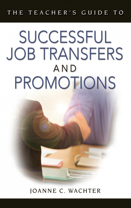The Teacher’s Guide to Successful Job Transfers and Promotions