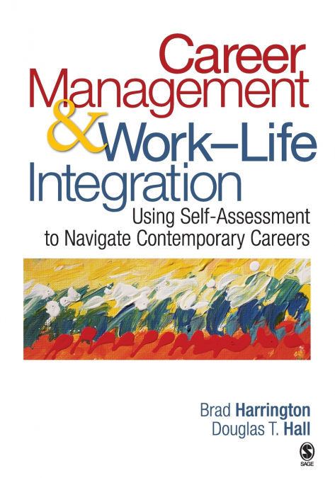 Career Management & Work-Life IntegrationUsing Self-Assessment to Navigate Contemporary Careers
